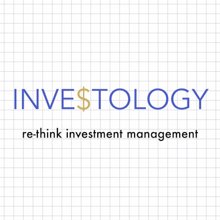 INVESTOLOGY: re-think investment management