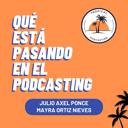 Qué Está Pasando en el Podcasting