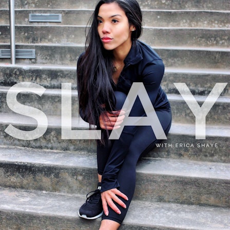 Slay with Erica Shaye