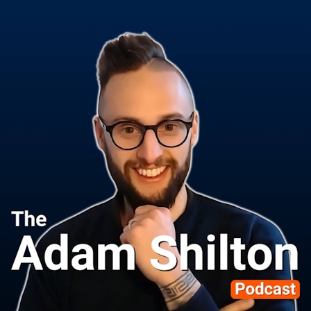 The Adam Shilton Podcast