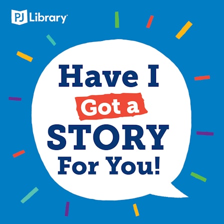 PJ Library Presents: Have I Got A Story For You!