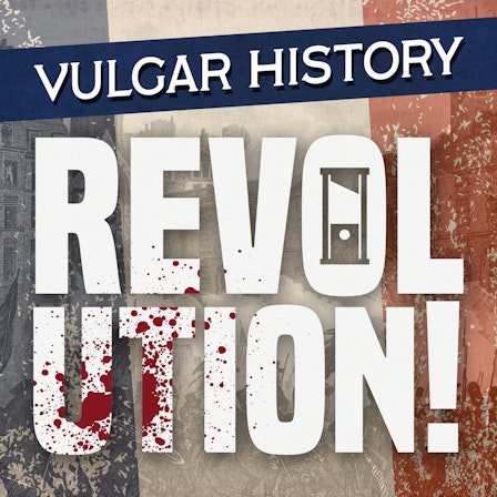 Vulgar History: Revolution