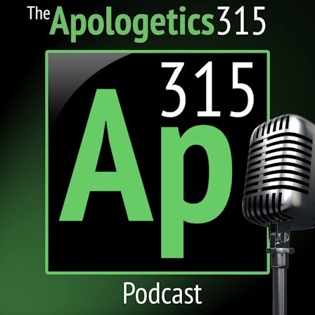 Apologetics 315 Podcast