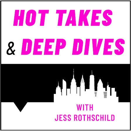 Hot Takes & Deep Dives