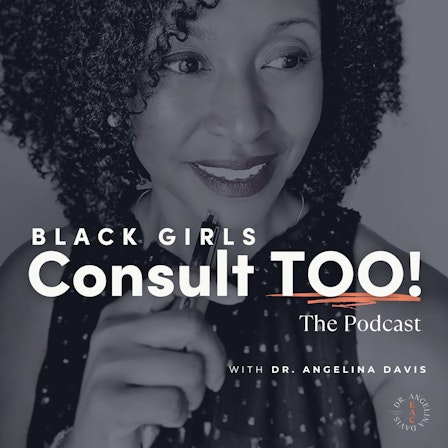 Black Girls Consult TOO!