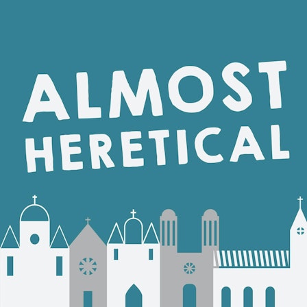 Almost Heretical - Deconstruct Christianity
