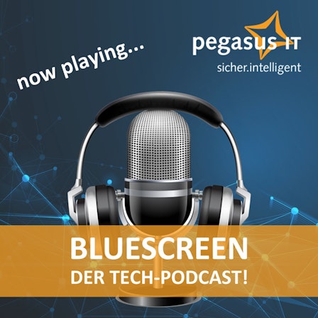 BlueScreen - Der Tech-Podcast!