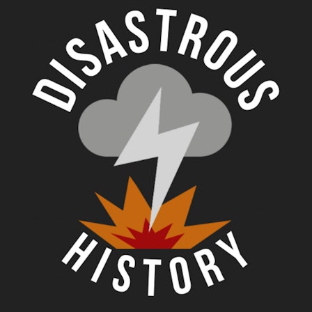 Disastrous History: A Disasters of History Podcast