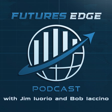 Futures Edge Show: Finance Unfiltered with Jim Iuorio and Bob Iaccino