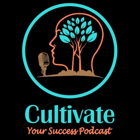 Cultivate Your Success Podcast