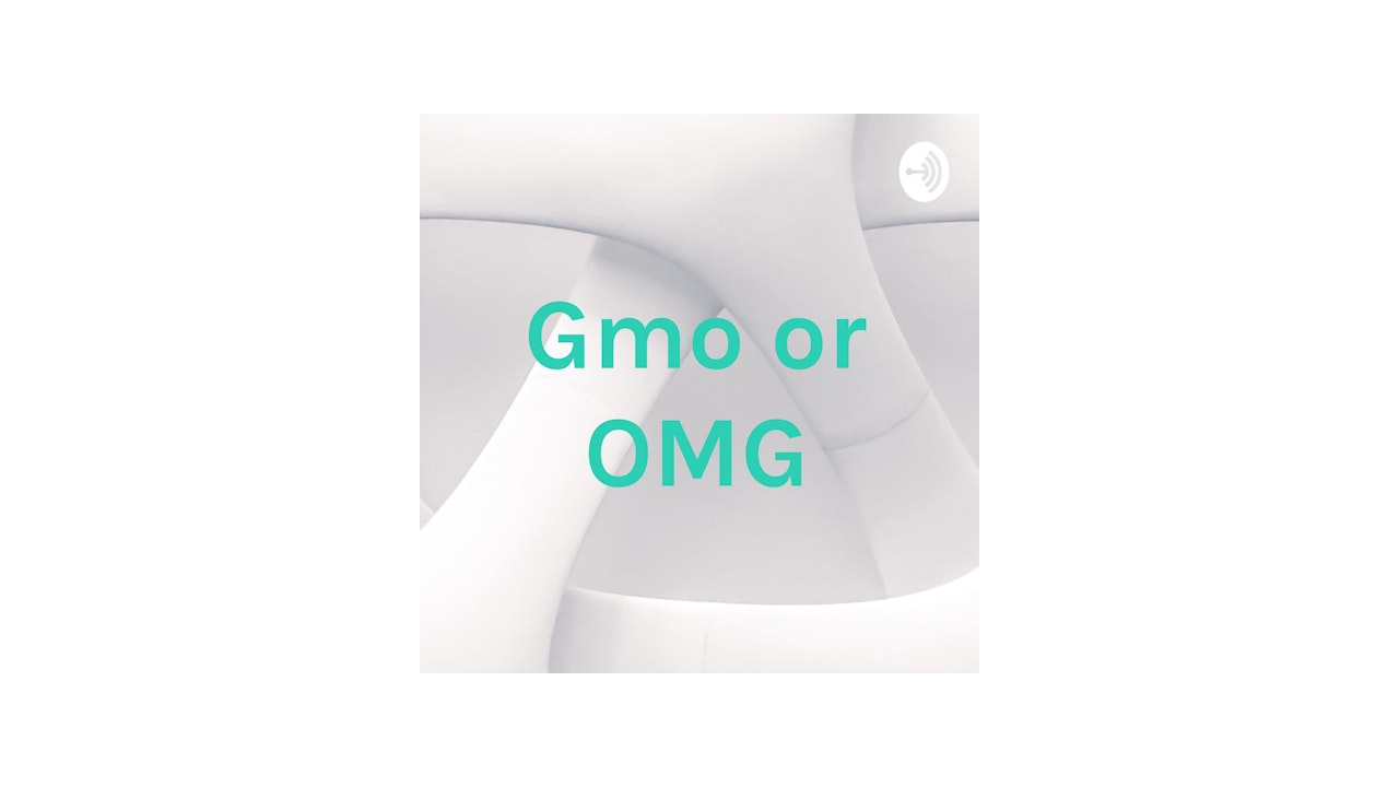 Gmo or OMG