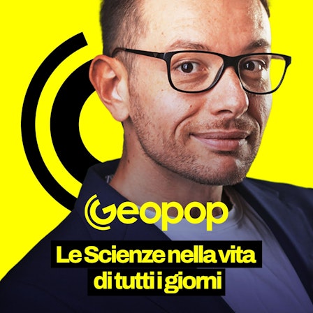 Geopop - Le Scienze nella vita di tutti i giorni