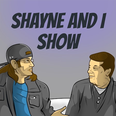 Shayne and I Show