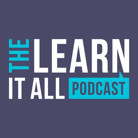 The Learn-It-All Podcast