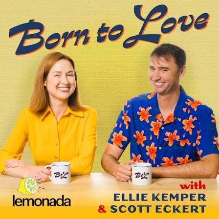 Born To Love with Ellie Kemper and Scott Eckert