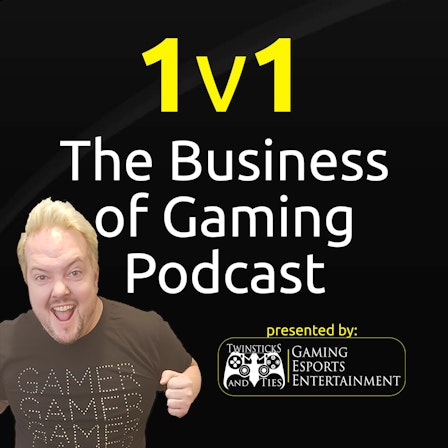 1v1 - The Business of Gaming and Esports Interview Podcast