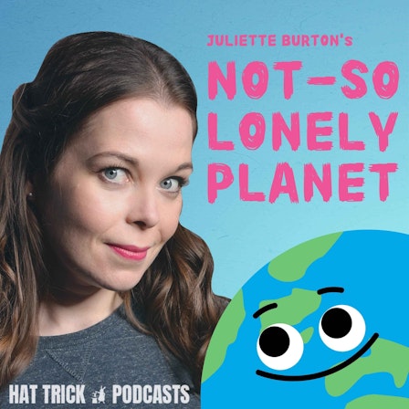 NOT-SO LONELY PLANET (with Juliette Burton)