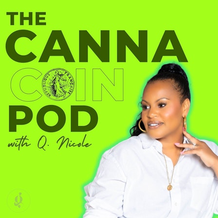 The Canna-Coin Podcast w/ Q. Nicole