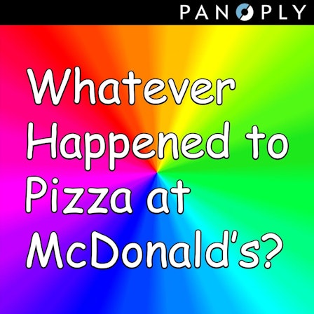 Whatever Happened to Pizza at McDonald's