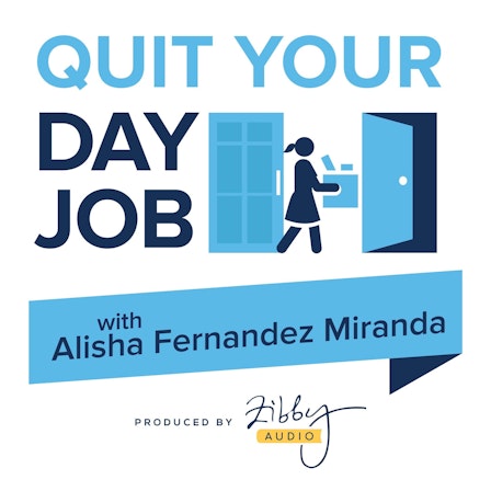 Quit Your Day Job with Alisha Fernandez Miranda