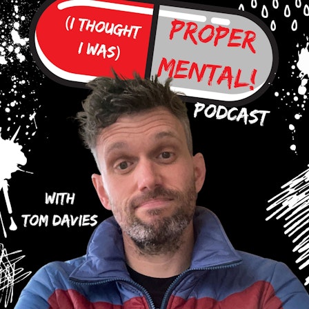 The Proper Mental Podcast