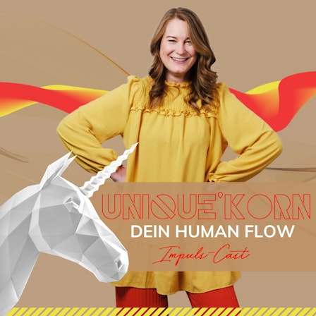 UniqueKorn®| Dein Human Flow Impuls-Cast
