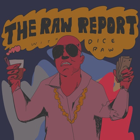 The Raw Report w/ Dice Raw