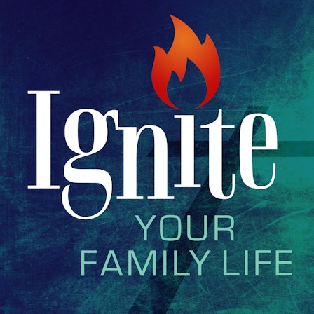 Ignite Your Family Life