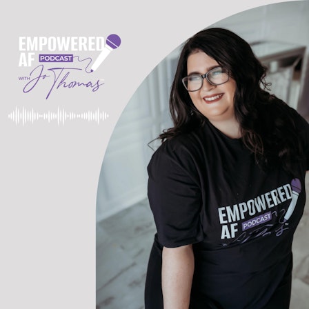 Empowered AF with Jo Thomas