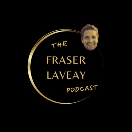 The Fraser Laveay Podcast