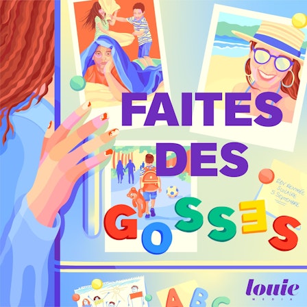 Faites des gosses : le podcast qui répond aux questions des parents d'aujourd'hui