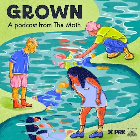 Grown, a podcast from The Moth