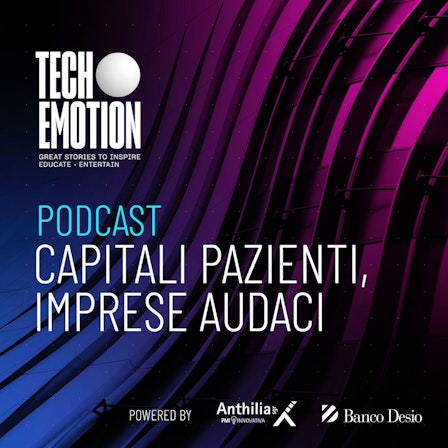 Tech.Emotion - Capitali pazienti, imprese audaci