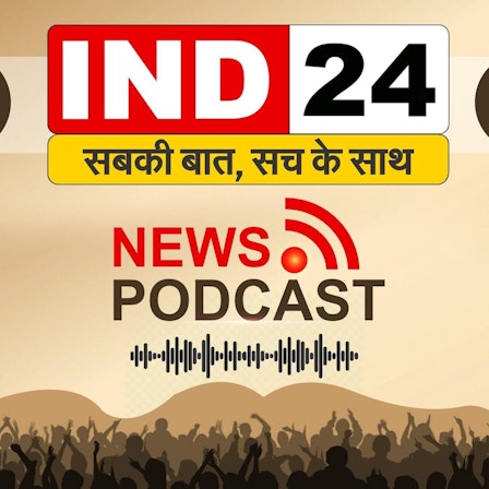 IND24 News Podcast