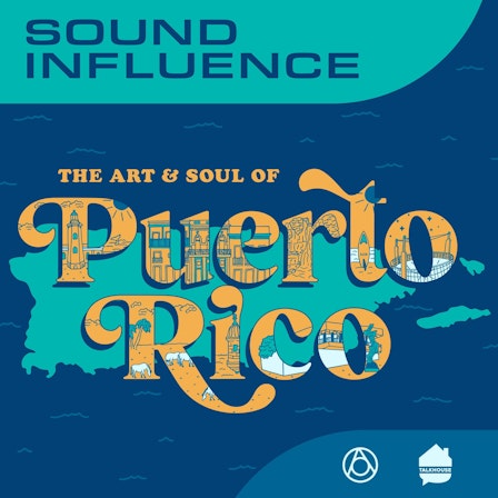 Sound Influence: The Art and Soul of Puerto Rico