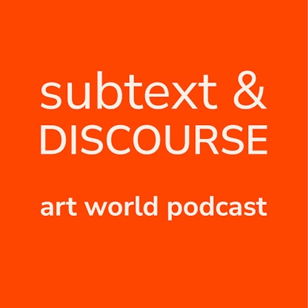 Subtext and Discourse | Art World Podcast