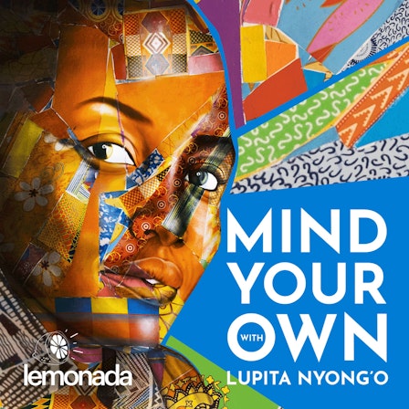 Mind Your Own with Lupita Nyong'o