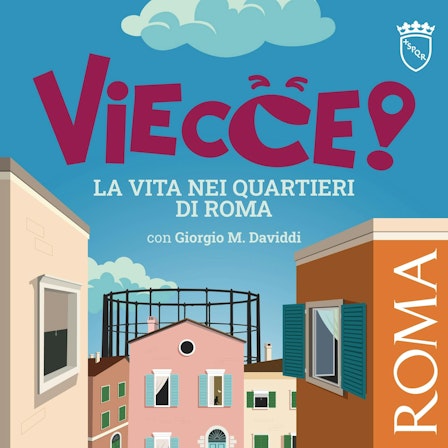 VIECCE! La vita nei quartieri di Roma