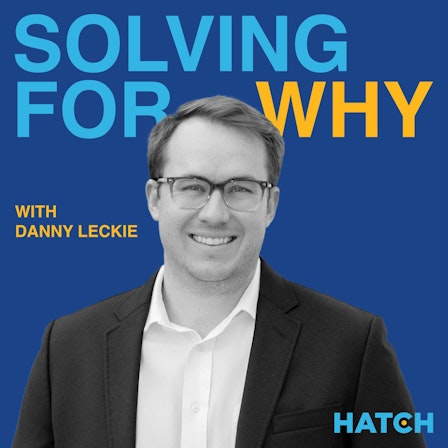 Solving For Why with Danny Leckie