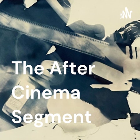 The After Cinema Segment