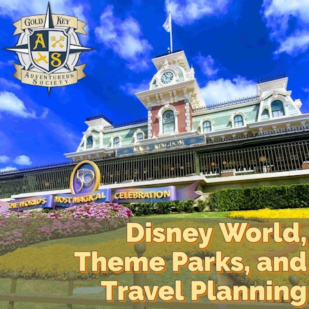 Disney World And Beyond with The Gold Key Adventurers Society