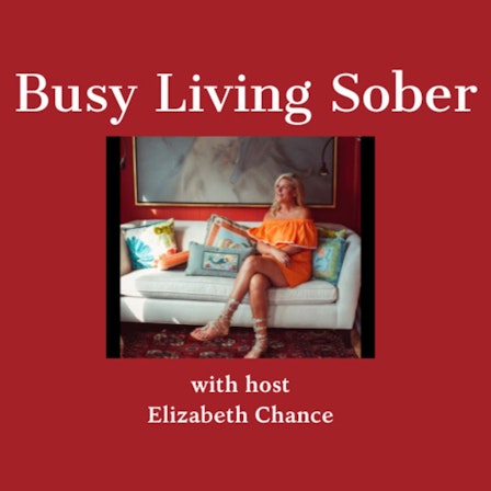 Busy Living Sober with Host Elizabeth Chance