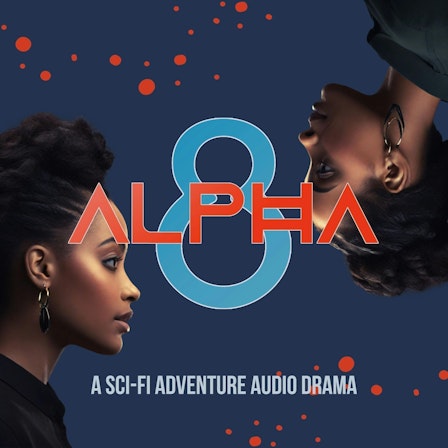 Alpha 8 - A Sci-Fi Adventure Audio Drama