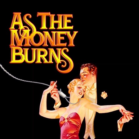 As The Money Burns