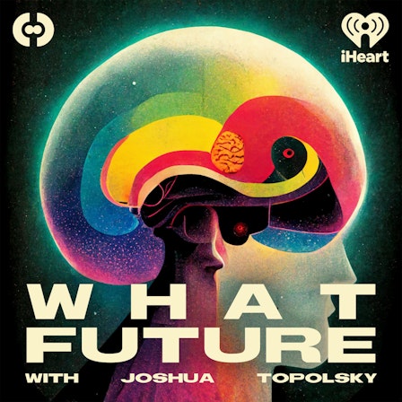 What Future with Joshua Topolsky