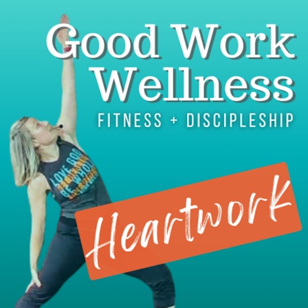 Good Work Wellness: Heartwork