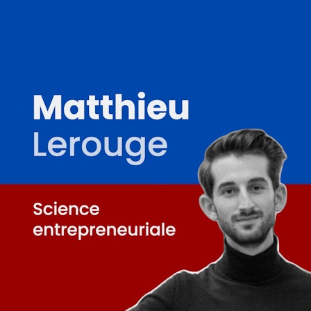 Matthieu Lerouge : science entrepreneuriale