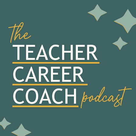 The Teacher Career Coach Podcast