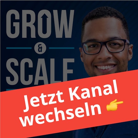Grow &amp; Scale [ALTER KANAL]
