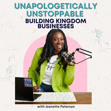 Unapologetically Unstoppable: Building Kingdom Businesses with the Holy Spirit